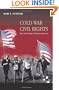 Cold War Civil Rights: Race and the Image of American Democracy (Politics and Society in Twentieth Century America)