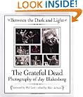 Between the Dark and Light: The Grateful Dead Photography of Jay Blakesberg