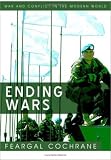 Ending Wars (War and Conflict in the Modern World)