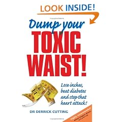 Dump Your Toxic Waist! Lose inches, beat diabetes and stop that heart attack!
