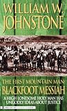 Blackfoot Messiah (First Mountain Man)
