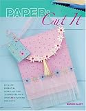 Paper: Cut It: Over 30 Innovative Paper Cutting Projects