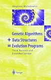 Genetic Algorithms + Data Structures = Evolution Programs Genetic Algorithms + Data Structures = Evolution Programs