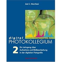 digital PHOTOKOLLEGIUM Band 2: (Lektion 17-34) Ein Lehrgang �ber Aufnahme und Bildbearbeitung in der digitalen Fotografie