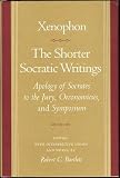 The shorter Socratic writings : Apology of Socrates to the jury, Oeconomicus, and Symposium