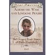Across the Wide and Lonesome Prairie: The Oregon Trail Diary of Hattie Campbell, 1847 (Dear America Series)