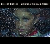 SCISSOR SISTERS - LAND OF A THOUSAND WORDS
