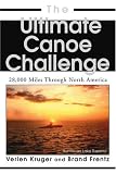 The Ultimate Canoe Challenge: 28,000 Miles Through North America