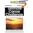 The Ultimate Canoe Challenge: 28,000 Miles Through North America by Brand Frentz and Verlen Kruger