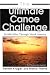 The Ultimate Canoe Challenge: 28,000 Miles Through North America