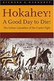 Hokahey!: The Indian Casualties of the Custer Fight