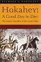 Hokahey! A Good Day to Die!: The Indian Casualties of the Custer Fight