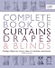 Complete Book Of Curtains Drapes And Blinds Design Ideas For Every Type Of Window Treatment