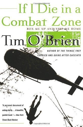 If I Die in a Combat Zone: Box Me Up and Ship Me Home by Tim O'Brien (Sep 1 1999)