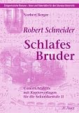 Robert Schneider - Schlafes Bruder: Unterrichtshilfe mit Kopiervorlagen f&uuml;r die Sekundarstufe II - Norbert Berger
