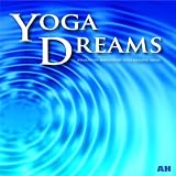 Yoga Dreams Yoga Dreams: Relaxation, Meditation, Yoga Healing Music