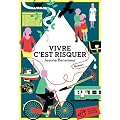Vivre c'est risquer