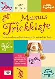 Mamas Trickkiste: Fantasievolle Ablenkungsman�ver f�r quengelnde Kinder. In der Warteschlange, beim Arztbesuch, auf Reisen - Lynn Brunelle