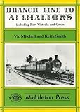 Branch line to Allhallows : including Port Victoria and Grain