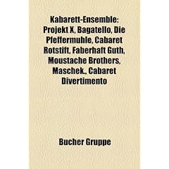Kabarett-Ensemble: Projekt X, Bagatello, Die Pfeffermuhle, Cabaret Rotstift, Faberhaft Guth, Moustache Brothers, Maschek., Cabaret Divert