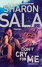 Don't Cry for Me (Rebel Ridge Novels)