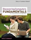 Discovering Computers Fundamentals: Your Interactive Guide to the Digital World (Shelly Cashman)