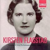 Kirsten Flagstad, Vol. 2: Live Performances 1935-1948