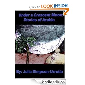 Under a Crescent Moon: Stories of Arabia Julia Simpson-Urrutia