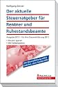 Der aktuelle Steuerratgeber f&uuml;r Rentner und Ruhestandsbeamte 2012: Ausgabe 2012 - f&uuml;r Ihre Steuererkl&auml;rung 2011; Steuern sparen; Mit Fallbeispielen; Walhalla Rechtshilfen