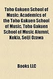 Toho Gakuen School of Music: Academics of the Toho Gakuen School of Music, Toho Gakuen School of Music Alumni, Kokia, Seiji Ozawa-