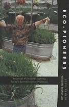 Eco-Pioneers: Practical Visionaries Solving Today's Environmental Problems