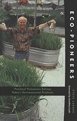Eco-Pioneers: Practical Visionaries Solving Today's Environmental Problems