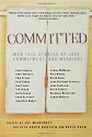Committed: Men Tell Stories of Love, Commitment, and Marriage