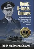 Dönitz, U-boats, convoys : the British version of his memoirs from the admiralty's secret anti-submarine reports