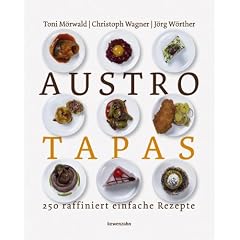 Austro Tapas: 250 raffinierte einfache Rezepte