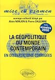 La g�opolitique du monde contemporain : En dissertations - Classes pr�paratoires ECS 2e ann�e