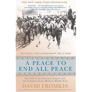 A Peace to End All Peace, 20th Anniversary Edition: The Fall of the Ottoman Empire and the Creation of the Modern Middle East [Paperback]