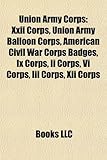 Union Army Corps: XXII Corps, Union Army Balloon Corps, American Civil War Corps Badges, IX Corps, VI Corps, III Corps, V Corps, Cavalry-