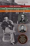 The master, the modern Major General, and his clever wife : Henry James's letters to Field Marshal Lord Wolseley and Lady Wolseley, 1878-1913