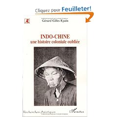 Indo-Chine : Une histoire coloniale oubli�e
