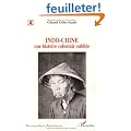 Indo-Chine : Une histoire coloniale oubli�e