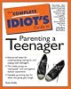 The Complete Idiot's Guide to Parenting a Teenager