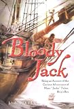 Bloody Jack: Being an Account of the Curious Adventures of Mary Jacky Faber, Ship's Boy (Bloody Jack Adventures)