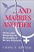 And Marries Another: Divorce and Remarriage in the Teaching of the New Testament