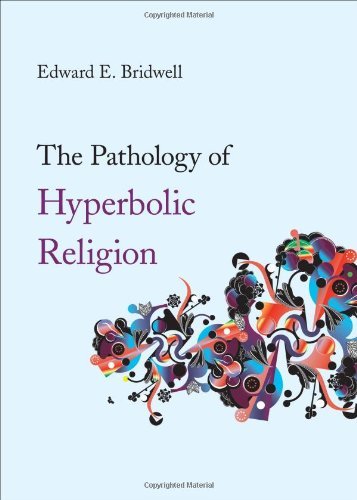The Pathology of Hyperbolic Religion