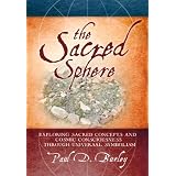 The Sacred Sphere: Exploring Sacred Concepts and Cosmic Consciousness Through Universal Symbolism