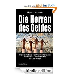Die Herren des Geldes: Wie vier Bankiers die Weltwirtschaftskrise ausl�sten und die Welt in den Bankrott trieben