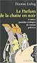 Le parfum de la chatte en noir et autres pastiches �rotiques de romans policiers