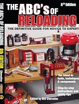 Abc's Of Reloading: The Definitive Guide For Novice To Expert