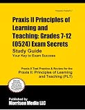 Praxis II Principles of Learning and Teaching: Grades 7-12 (0524) Exam Secrets Study Guide: Praxis II Test Review for the Praxis II: Principles of Learning and Teaching (PLT)
